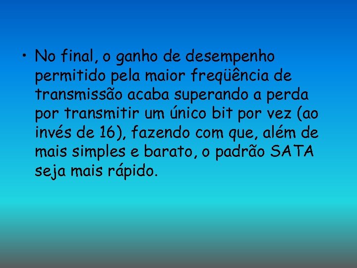  • No final, o ganho de desempenho permitido pela maior freqüência de transmissão