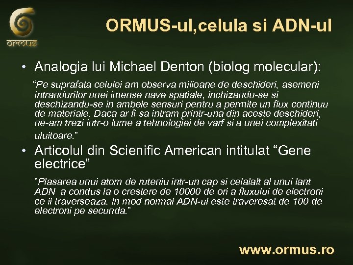 ORMUS-ul, celula si ADN-ul • Analogia lui Michael Denton (biolog molecular): “Pe suprafata celulei