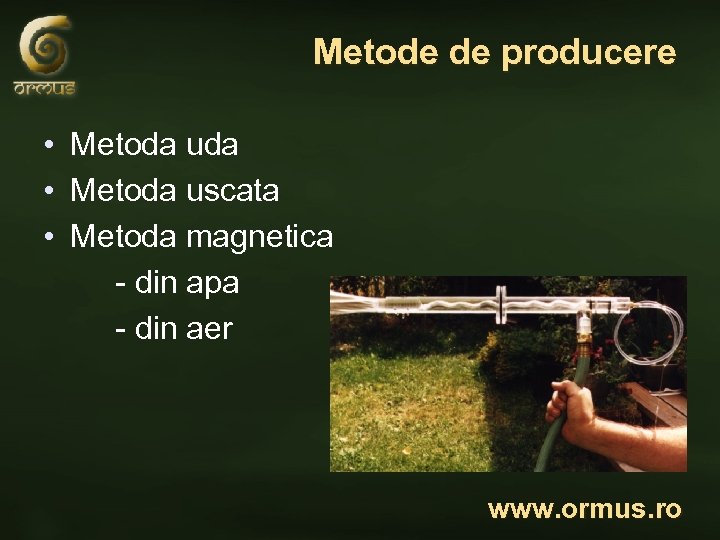 Metode de producere • Metoda uda • Metoda uscata • Metoda magnetica - din