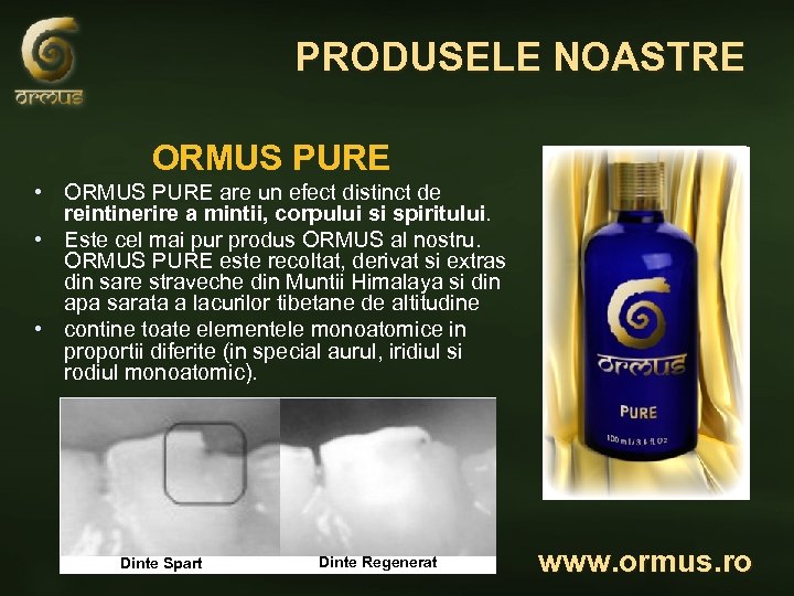 PRODUSELE NOASTRE ORMUS PURE • ORMUS PURE are un efect distinct de reintinerire a