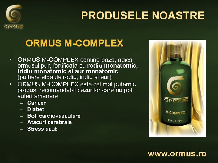 PRODUSELE NOASTRE ORMUS M-COMPLEX • ORMUS M-COMPLEX contine baza, adica ormusul pur, fortificata cu