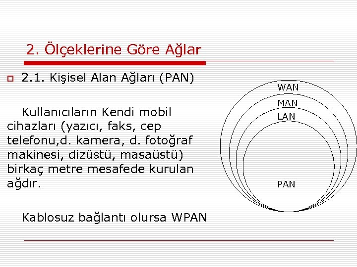 2. Ölçeklerine Göre Ağlar o 2. 1. Kişisel Alan Ağları (PAN) Kullanıcıların Kendi mobil