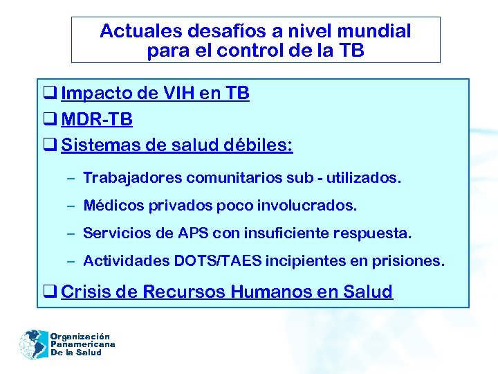 Actuales desafíos a nivel mundial para el control de la TB q Impacto de