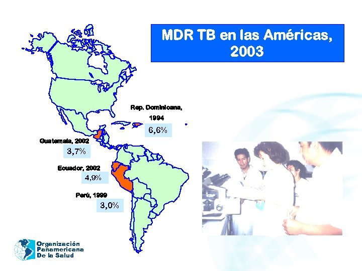 MDR TB en las Américas, 2003 Rep. Dominicana, 1994 6, 6% Guatemala, 2002 3,