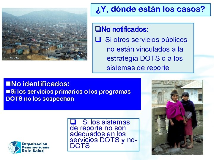 ¿Y, dónde están los casos? q. No notificados: q Si otros servicios públicos no