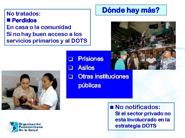No tratados: Perdidos En casa o la comunidad Si no hay buen acceso a