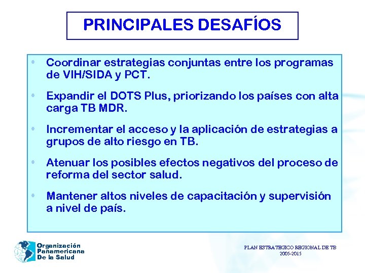 PRINCIPALES DESAFÍOS • Coordinar estrategias conjuntas entre los programas de VIH/SIDA y PCT. •
