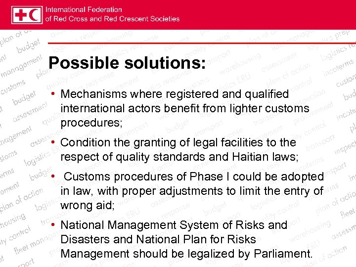Possible solutions: • Mechanisms where registered and qualified international actors benefit from lighter customs