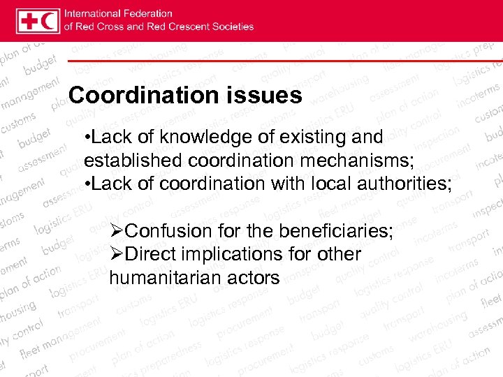 Coordination issues • Lack of knowledge of existing and established coordination mechanisms; • Lack