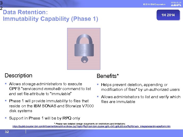 3 2 © 2014 IBM Corporation Data Retention: Immutability Capability (Phase 1) 1 H