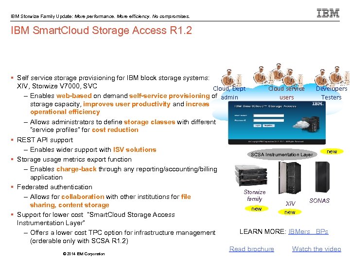 IBM Storwize Family Update: More performance. More efficiency. No compromises. IBM Smart. Cloud Storage