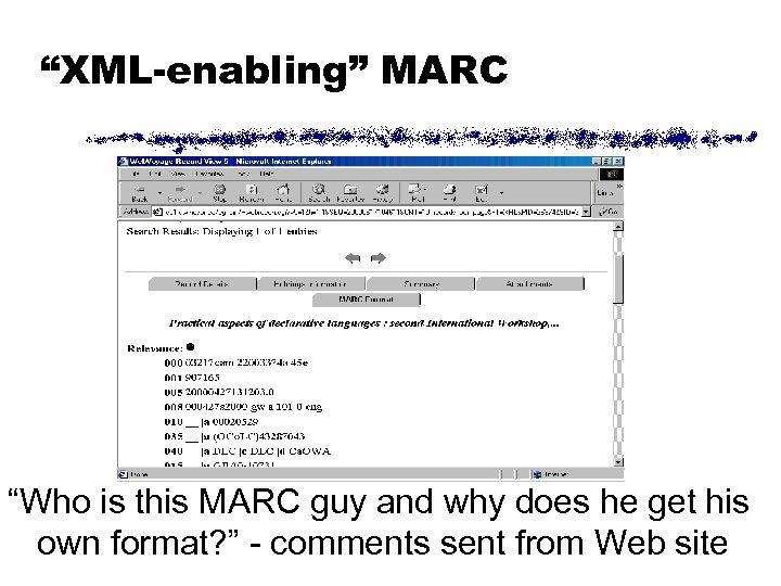“XML-enabling” MARC “Who is this MARC guy and why does he get his own