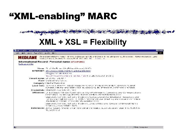 “XML-enabling” MARC XML + XSL = Flexibility 