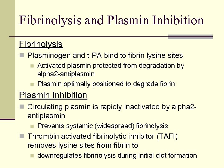 Fibrinolysis and Plasmin Inhibition Fibrinolysis n Plasminogen and t-PA bind to fibrin lysine sites
