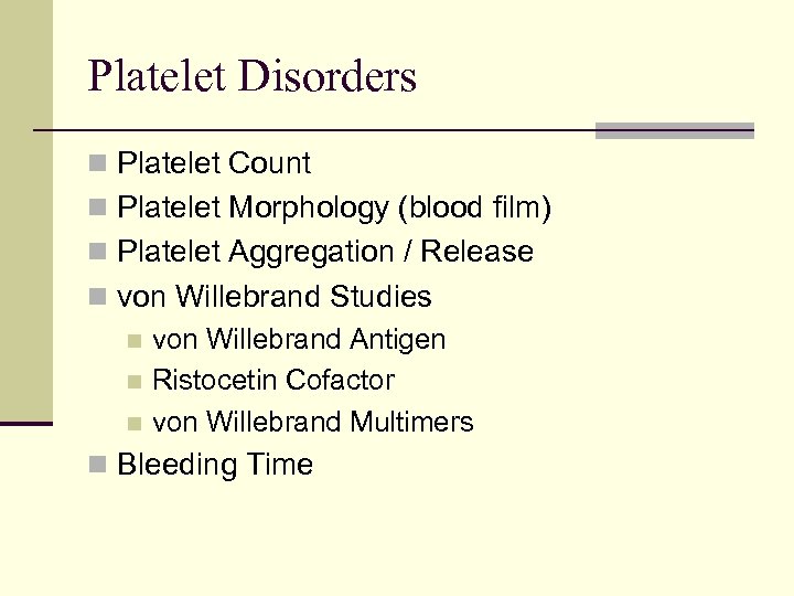 Platelet Disorders n Platelet Count n Platelet Morphology (blood film) n Platelet Aggregation /