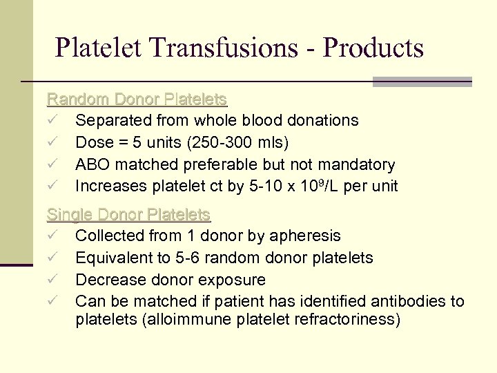 Platelet Transfusions - Products Random Donor Platelets ü Separated from whole blood donations ü