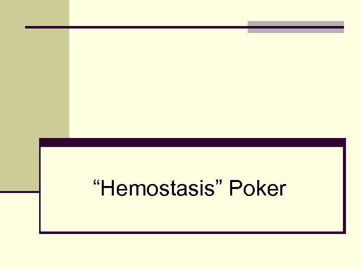 “Hemostasis” Poker 