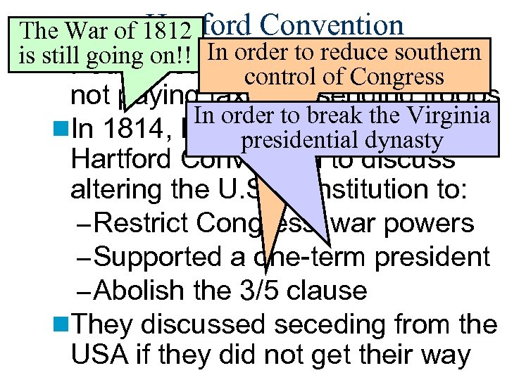 Hartford Convention The War of 1812 is still going on!! In order to reduce