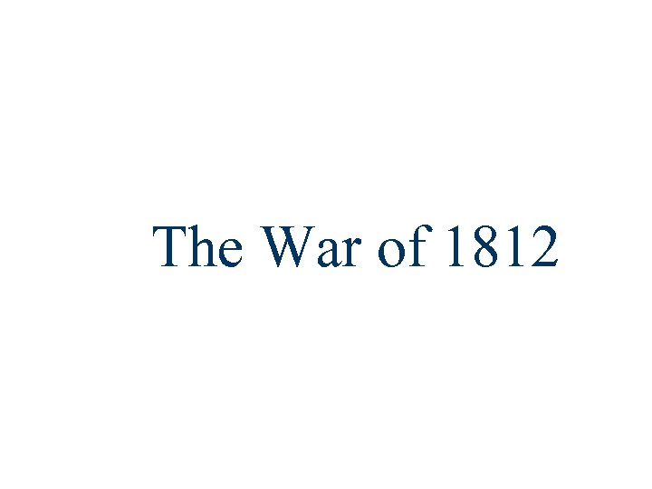 The War of 1812 