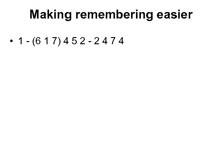 Making remembering easier • 1 - (6 1 7) 4 5 2 - 2