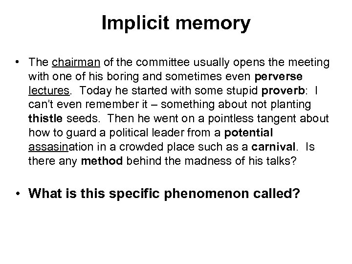 Implicit memory • The chairman of the committee usually opens the meeting with one