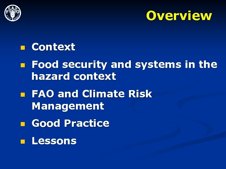 Overview n n n Context Food security and systems in the hazard context FAO