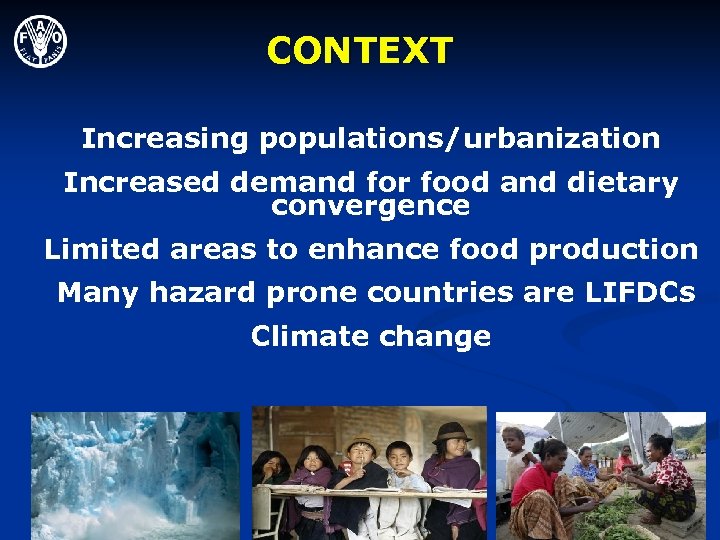 CONTEXT Increasing populations/urbanization Increased demand for food and dietary convergence Limited areas to enhance