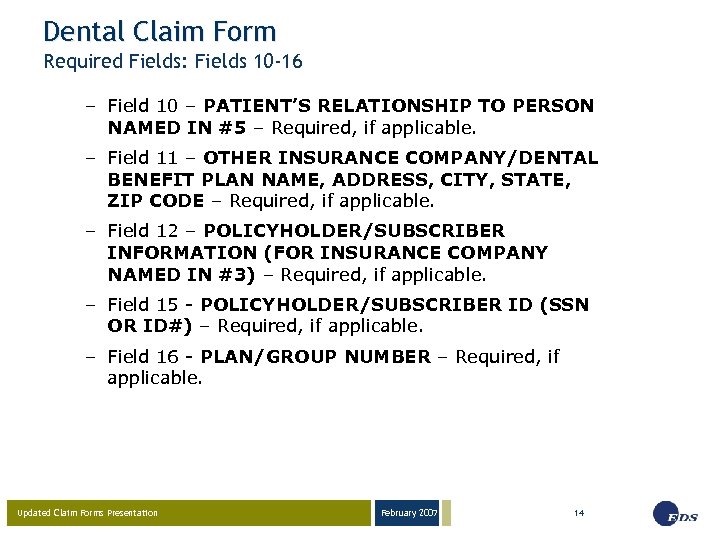 Dental Claim Form Required Fields: Fields 10 -16 – Field 10 – PATIENT’S RELATIONSHIP