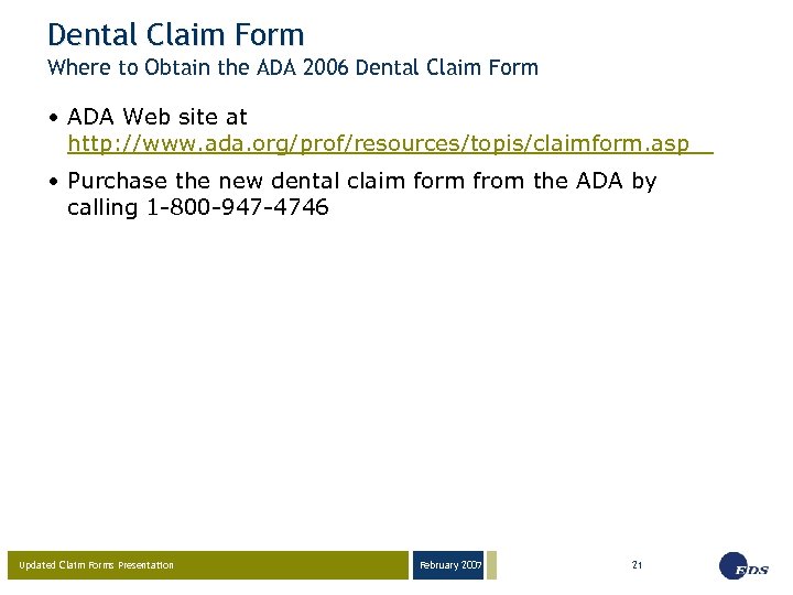 Dental Claim Form Where to Obtain the ADA 2006 Dental Claim Form • ADA