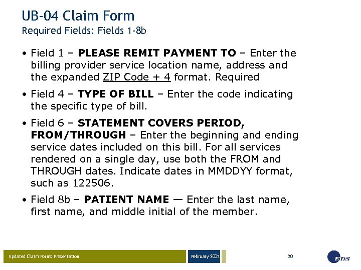 UB-04 Claim Form Required Fields: Fields 1 -8 b • Field 1 – PLEASE