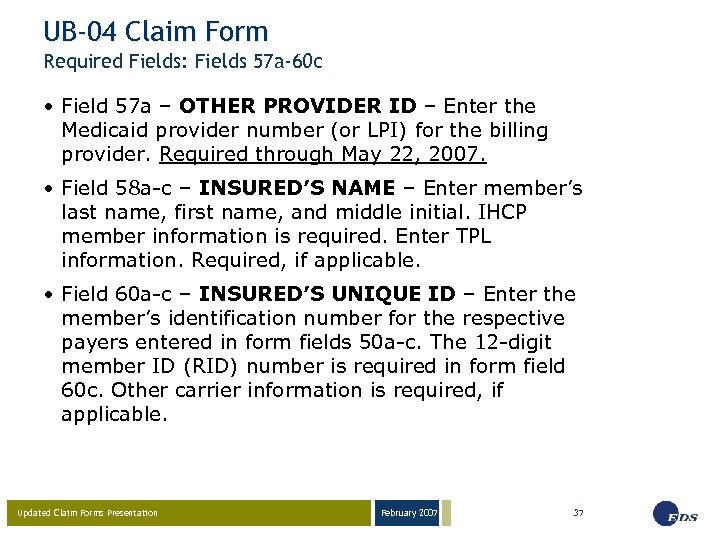 UB-04 Claim Form Required Fields: Fields 57 a-60 c • Field 57 a –