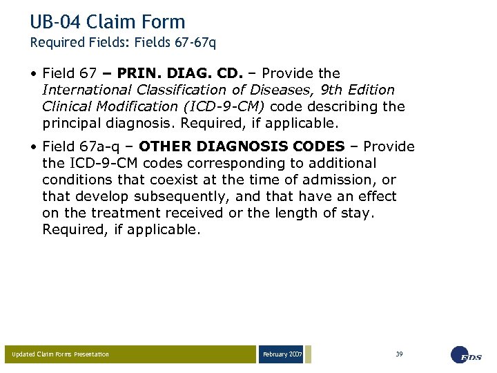 UB-04 Claim Form Required Fields: Fields 67 -67 q • Field 67 – PRIN.