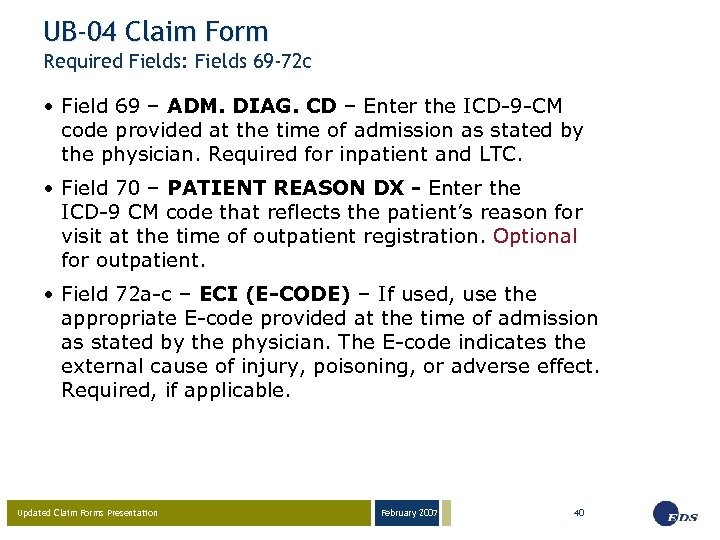 UB-04 Claim Form Required Fields: Fields 69 -72 c • Field 69 – ADM.