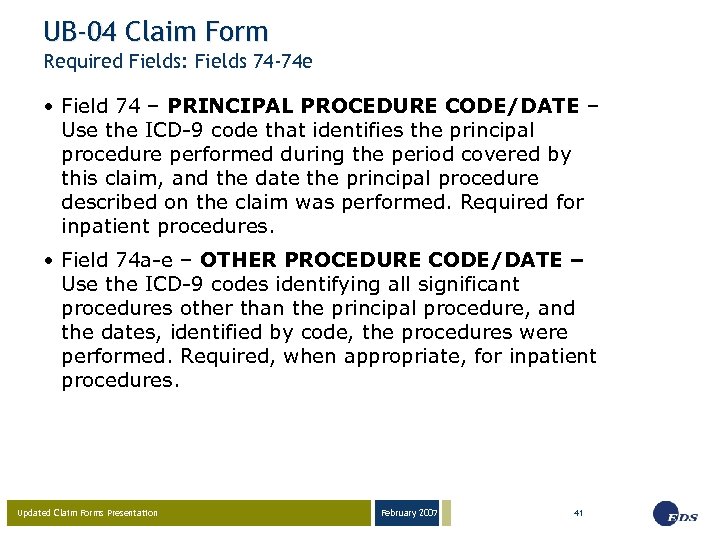 UB-04 Claim Form Required Fields: Fields 74 -74 e • Field 74 – PRINCIPAL