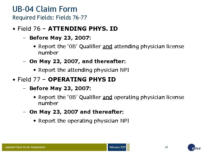 UB-04 Claim Form Required Fields: Fields 76 -77 • Field 76 – ATTENDING PHYS.