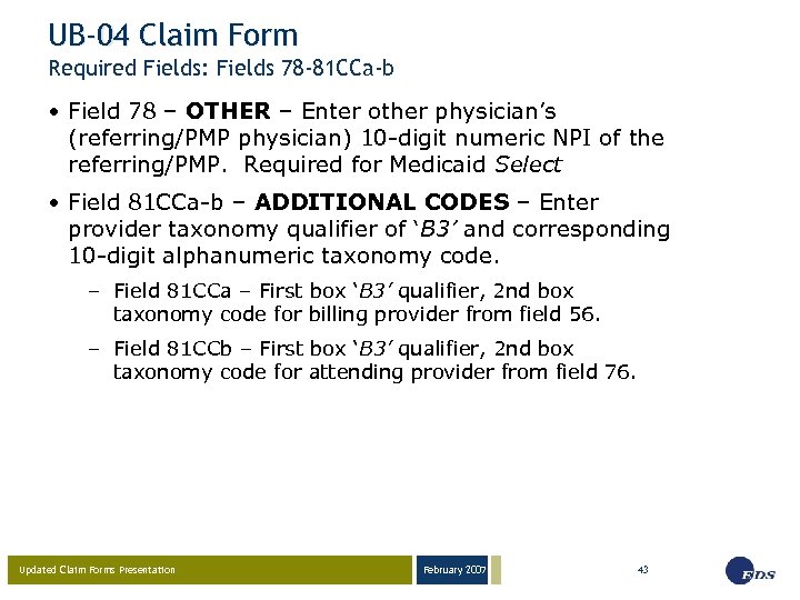 UB-04 Claim Form Required Fields: Fields 78 -81 CCa-b • Field 78 – OTHER