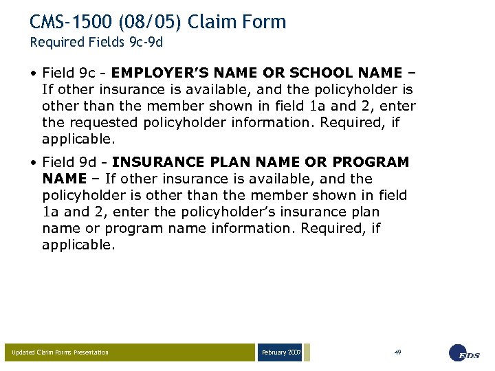 CMS-1500 (08/05) Claim Form Required Fields 9 c-9 d • Field 9 c -