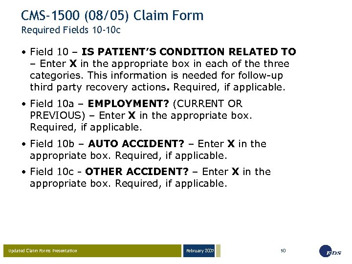 CMS-1500 (08/05) Claim Form Required Fields 10 -10 c • Field 10 – IS