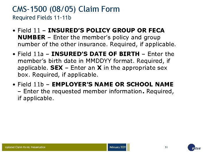 CMS-1500 (08/05) Claim Form Required Fields 11 -11 b • Field 11 – INSURED’S