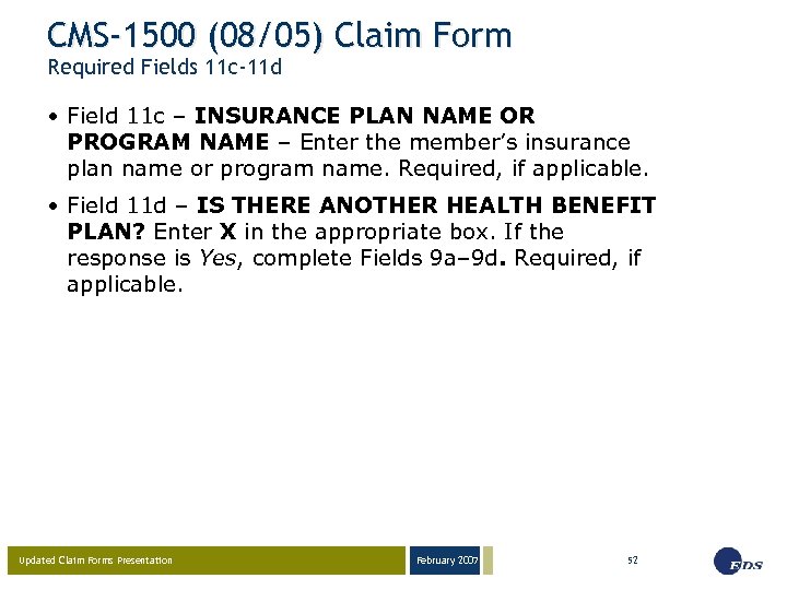 CMS-1500 (08/05) Claim Form Required Fields 11 c-11 d • Field 11 c –