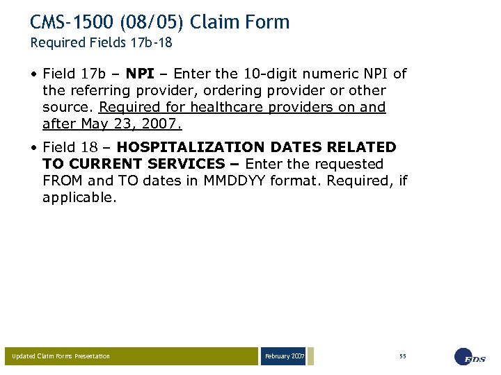 CMS-1500 (08/05) Claim Form Required Fields 17 b-18 • Field 17 b – NPI