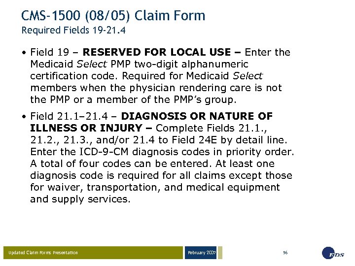 CMS-1500 (08/05) Claim Form Required Fields 19 -21. 4 • Field 19 – RESERVED