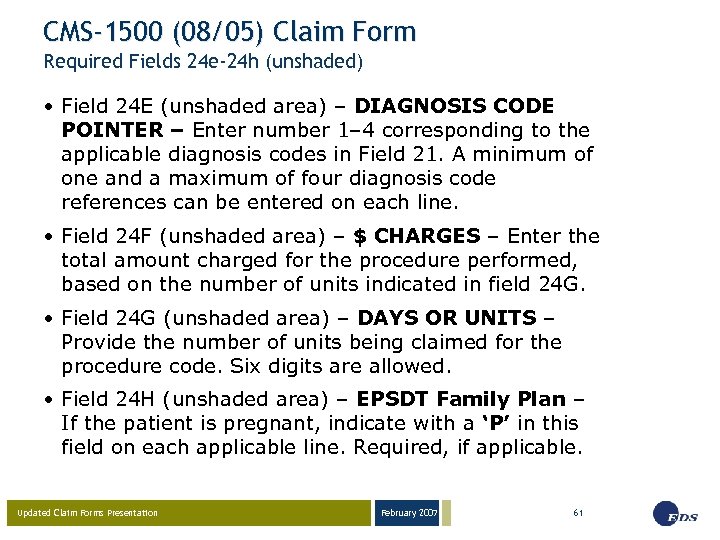 CMS-1500 (08/05) Claim Form Required Fields 24 e-24 h (unshaded) • Field 24 E