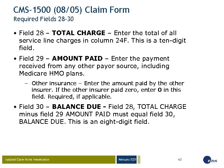 CMS-1500 (08/05) Claim Form Required Fields 28 -30 • Field 28 – TOTAL CHARGE