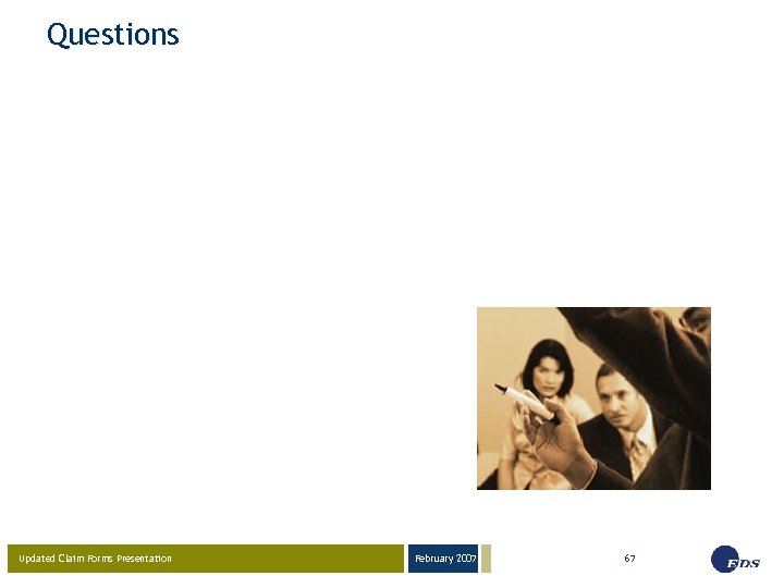 Questions Updated Claim Forms Presentation February 2007 67 