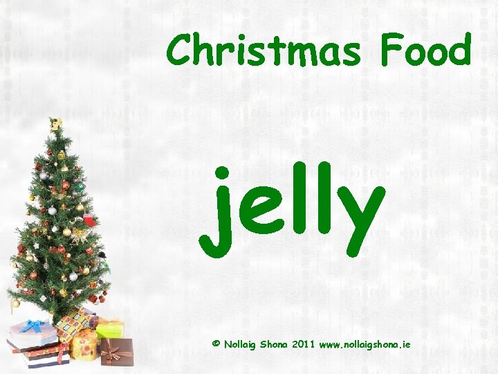 Christmas Food jelly © Nollaig Shona 2011 www. nollaigshona. ie 