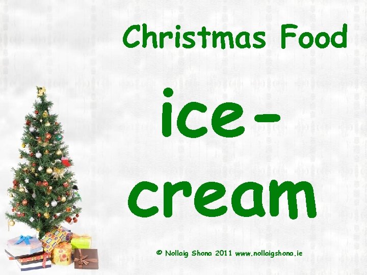 Christmas Food icecream © Nollaig Shona 2011 www. nollaigshona. ie 