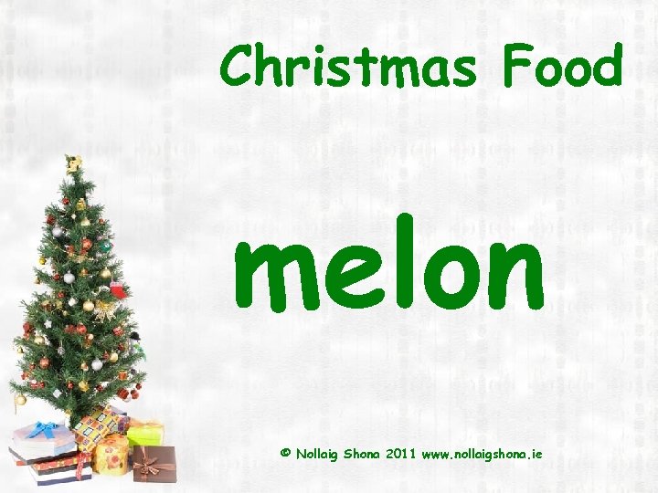 Christmas Food melon © Nollaig Shona 2011 www. nollaigshona. ie 