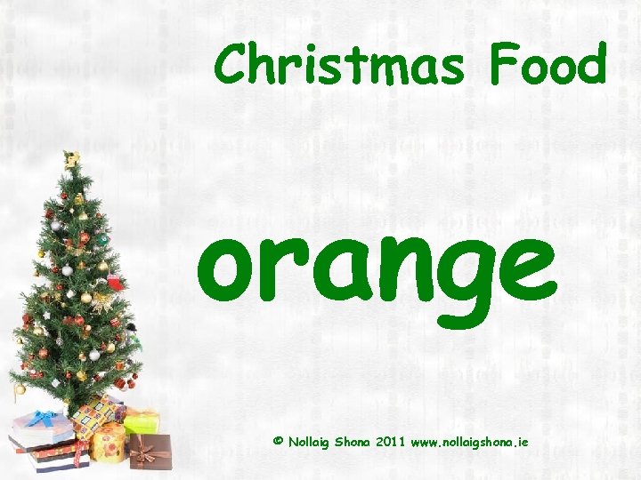 Christmas Food orange © Nollaig Shona 2011 www. nollaigshona. ie 