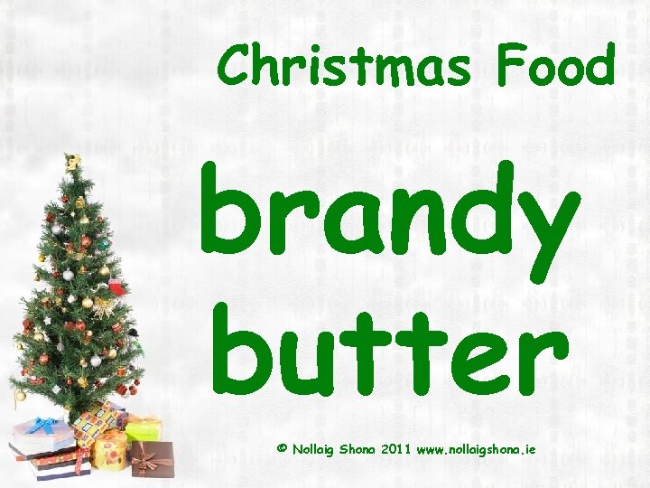 Christmas Food brandy butter © Nollaig Shona 2011 www. nollaigshona. ie 